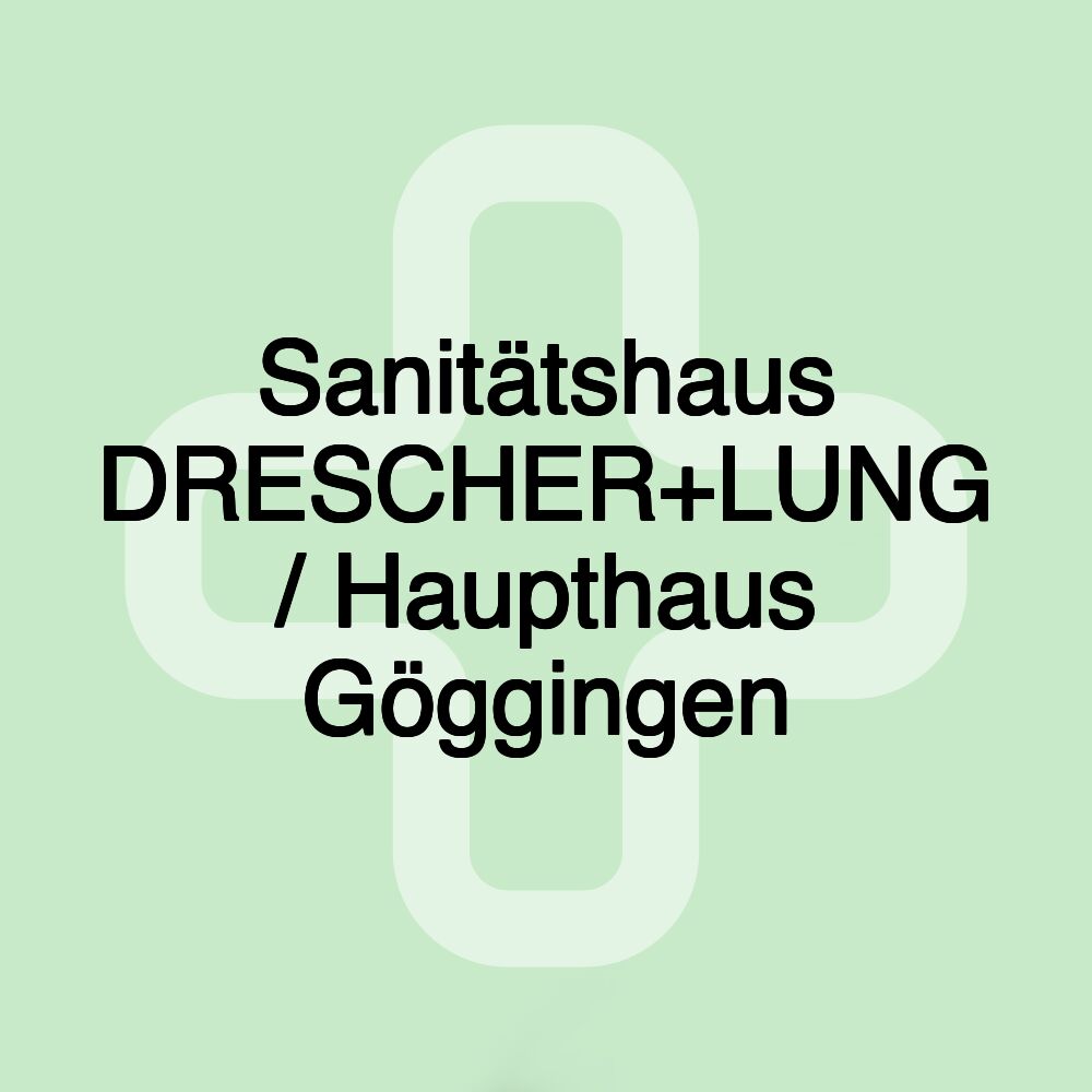 Sanitätshaus DRESCHER+LUNG / Haupthaus Göggingen