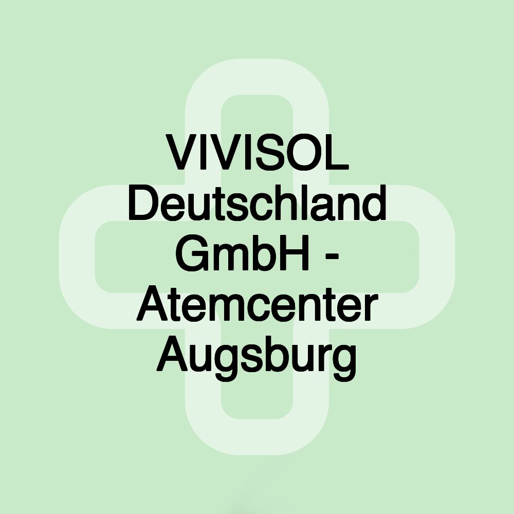 VIVISOL Deutschland GmbH - Atemcenter Augsburg