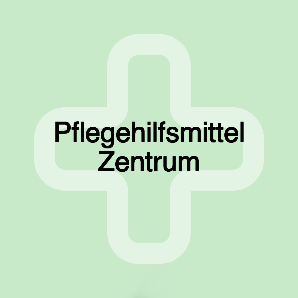 Pflegehilfsmittel Zentrum