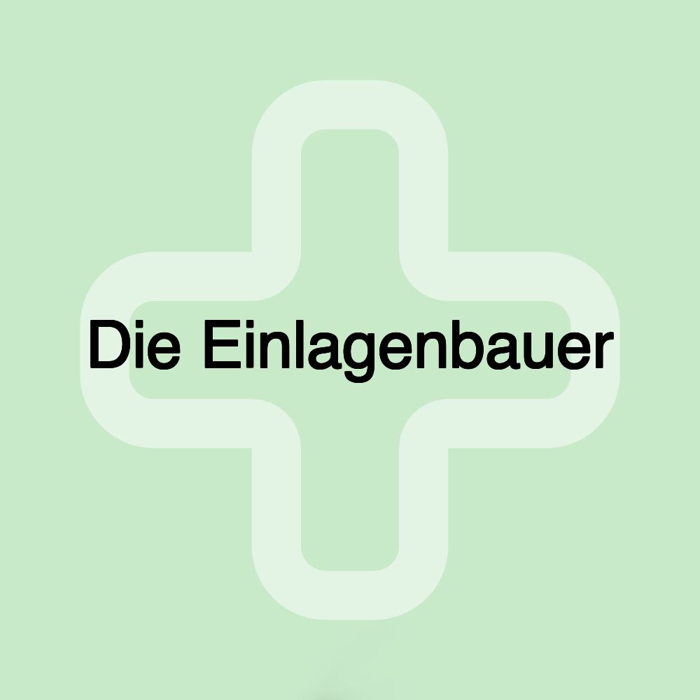 Die Einlagenbauer