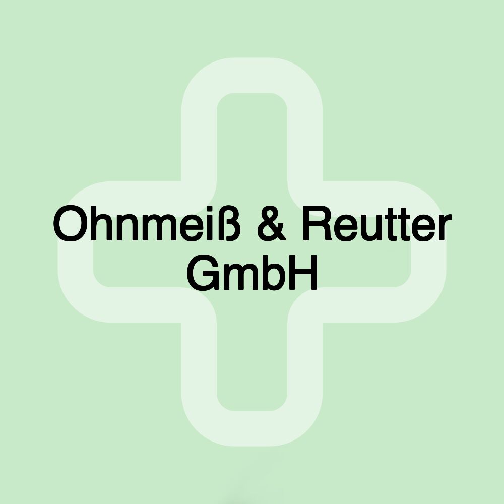 Ohnmeiß & Reutter GmbH