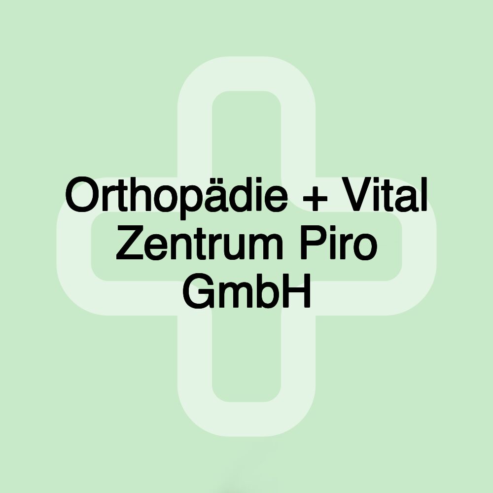 Orthopädie + Vital Zentrum Piro GmbH