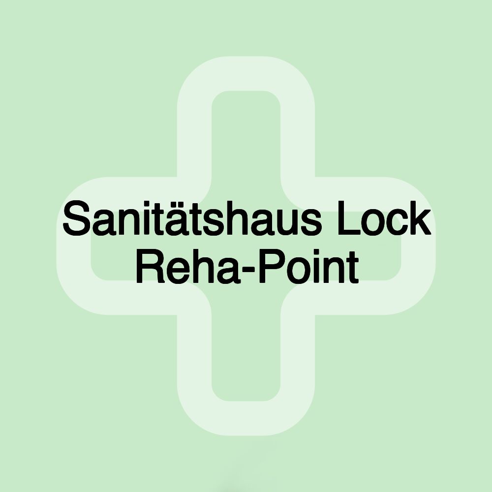 Sanitätshaus Lock Reha-Point