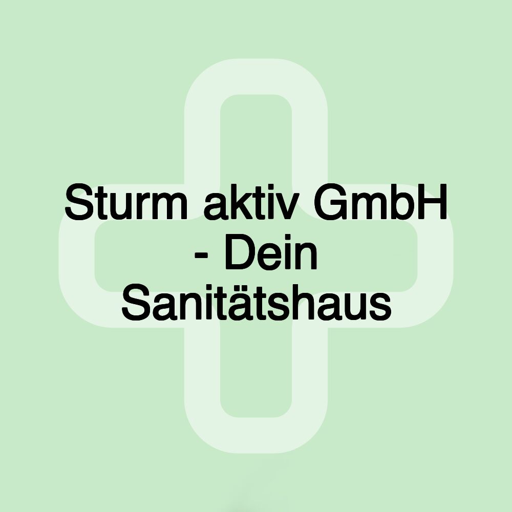 Sturm aktiv GmbH - Dein Sanitätshaus