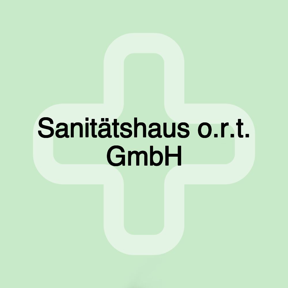 Sanitätshaus o.r.t. GmbH