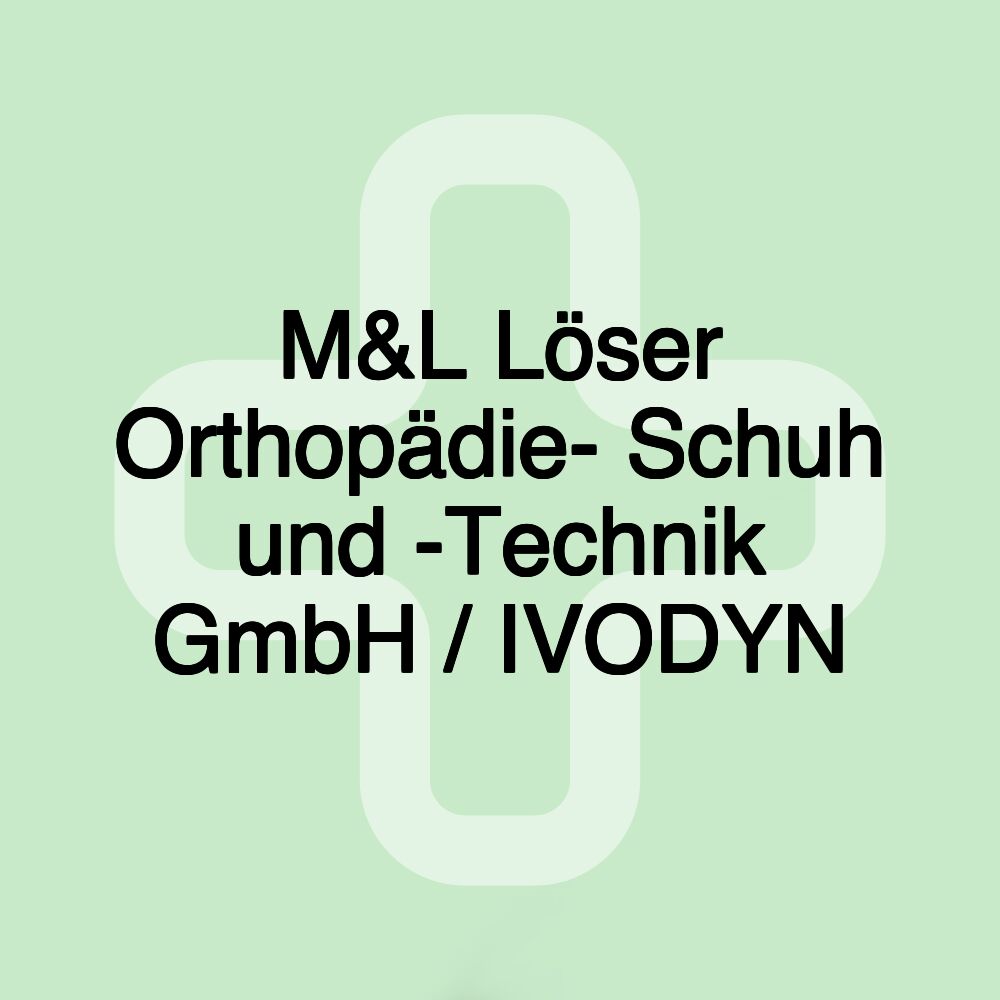 M&L Löser Orthopädie- Schuh und -Technik GmbH / IVODYN