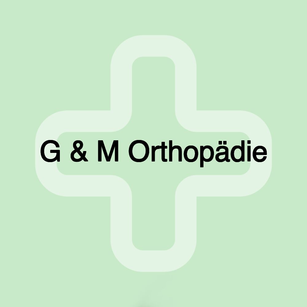 G & M Orthopädie