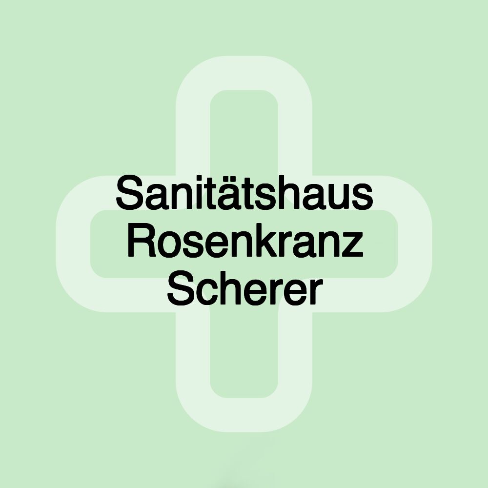 Sanitätshaus Rosenkranz Scherer