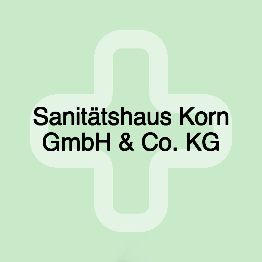 Sanitätshaus Korn GmbH & Co. KG