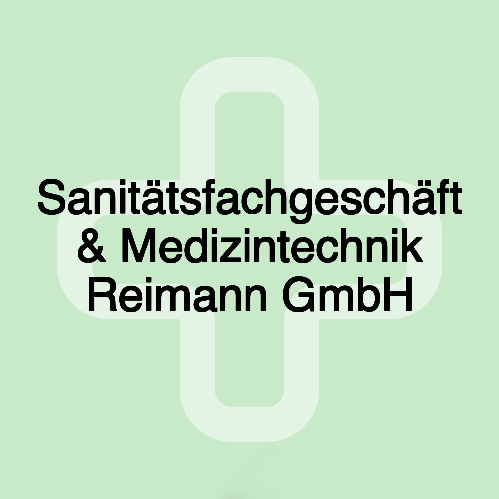 Sanitätsfachgeschäft & Medizintechnik Reimann GmbH