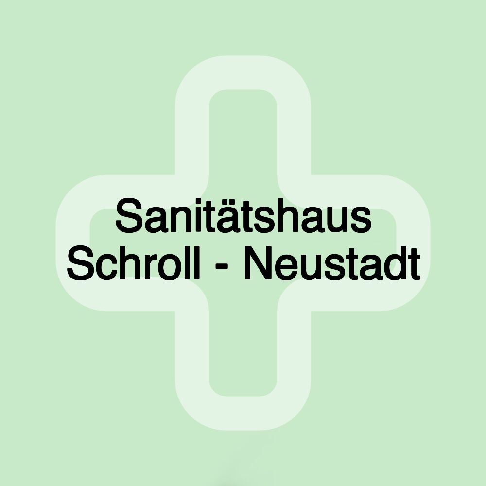 Sanitätshaus Schroll - Neustadt