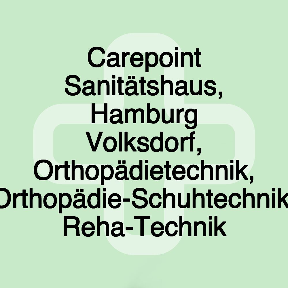 Carepoint Sanitätshaus, Hamburg Volksdorf, Orthopädietechnik, Orthopädie-Schuhtechnik, Reha-Technik