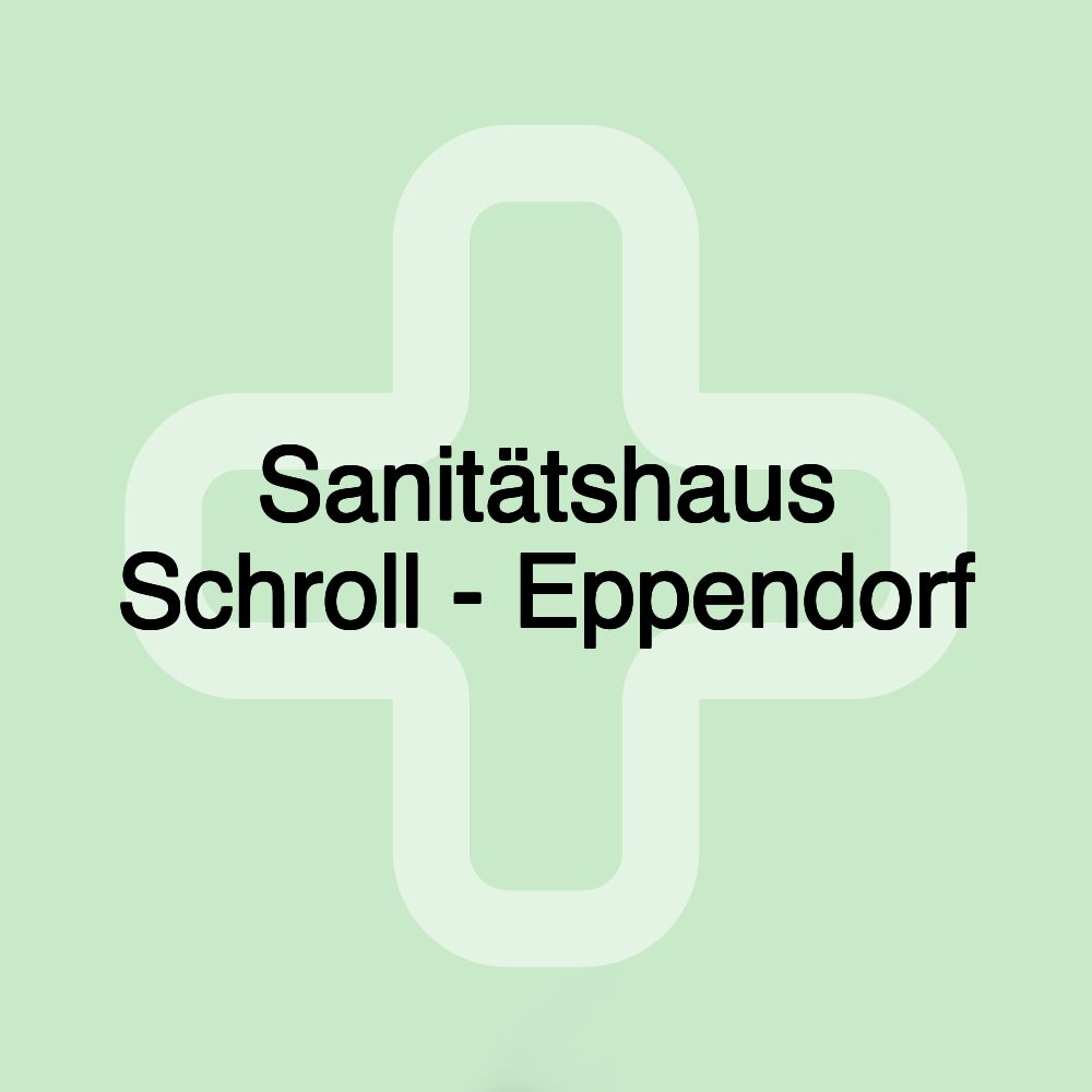 Sanitätshaus Schroll - Eppendorf