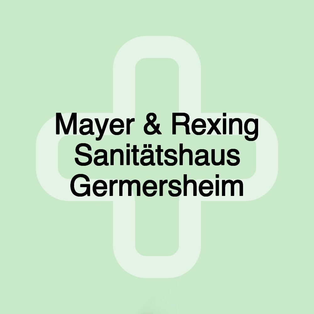 Mayer & Rexing Sanitätshaus Germersheim