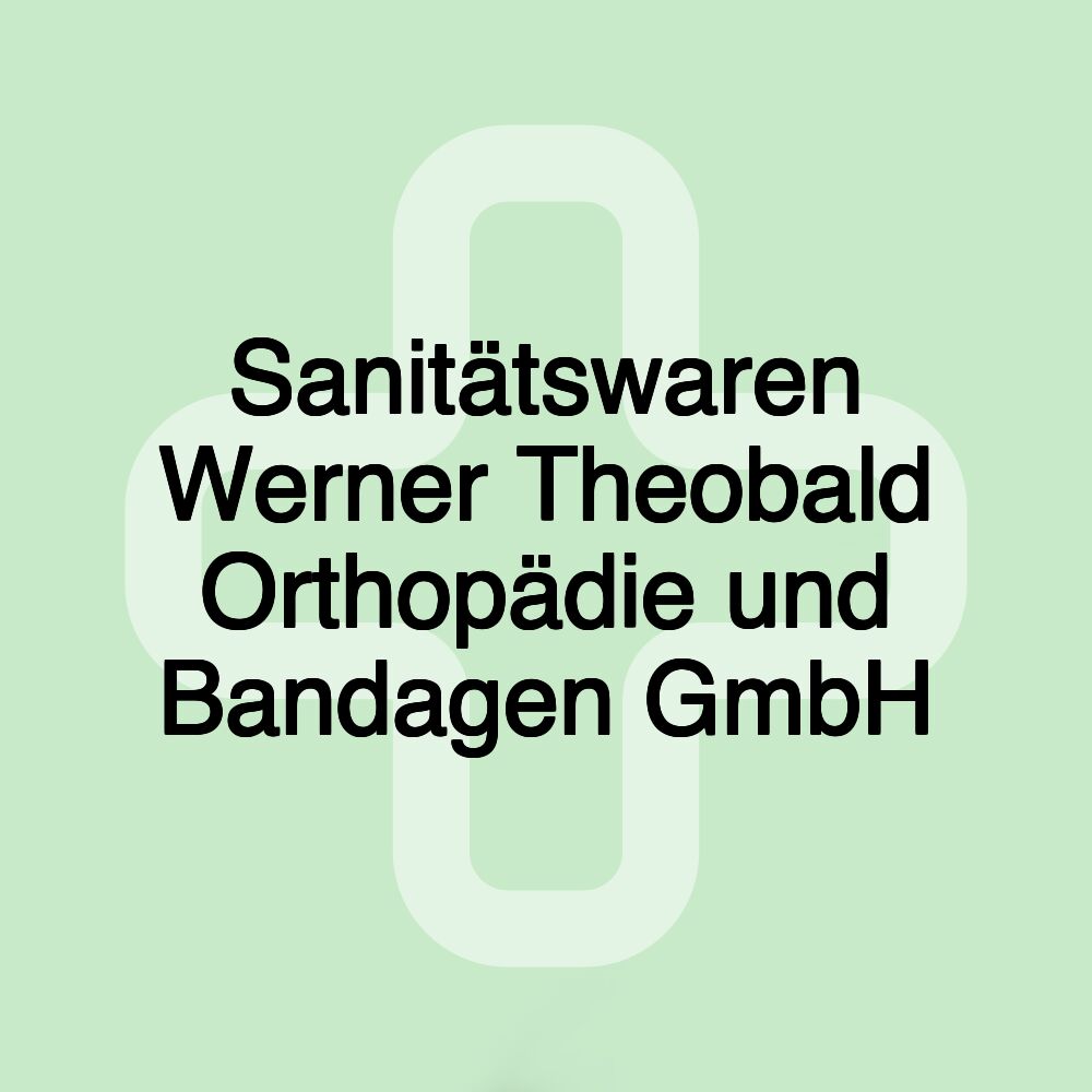 Sanitätswaren Werner Theobald Orthopädie und Bandagen GmbH