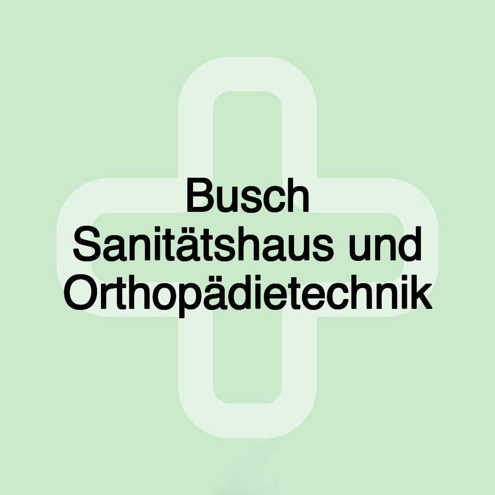 Busch Sanitätshaus und Orthopädietechnik