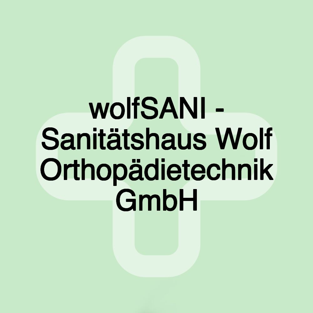 wolfSANI - Sanitätshaus Wolf Orthopädietechnik GmbH