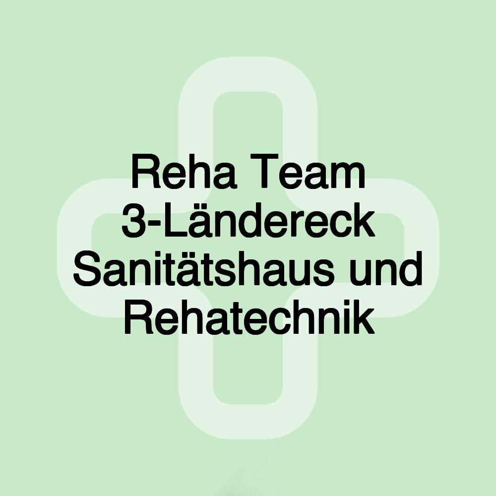 Reha Team 3-Ländereck Sanitätshaus und Rehatechnik