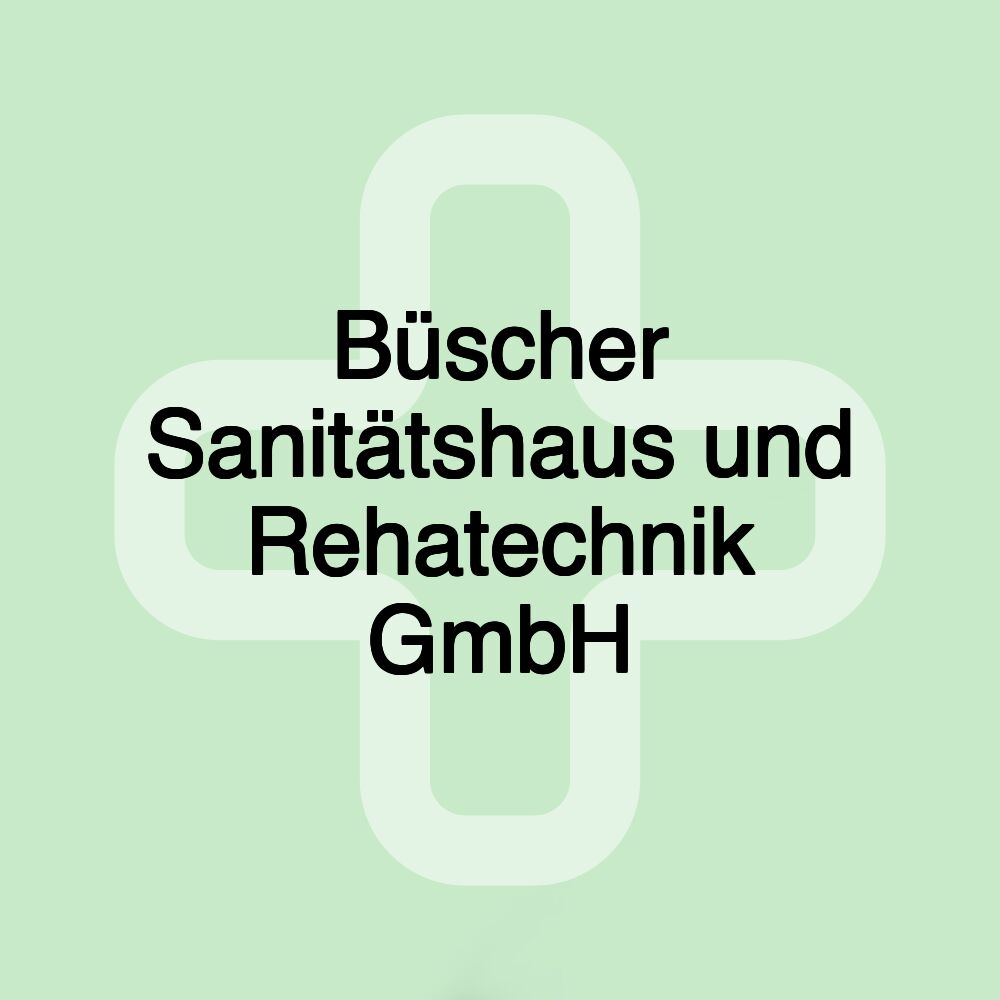 Büscher Sanitätshaus und Rehatechnik GmbH