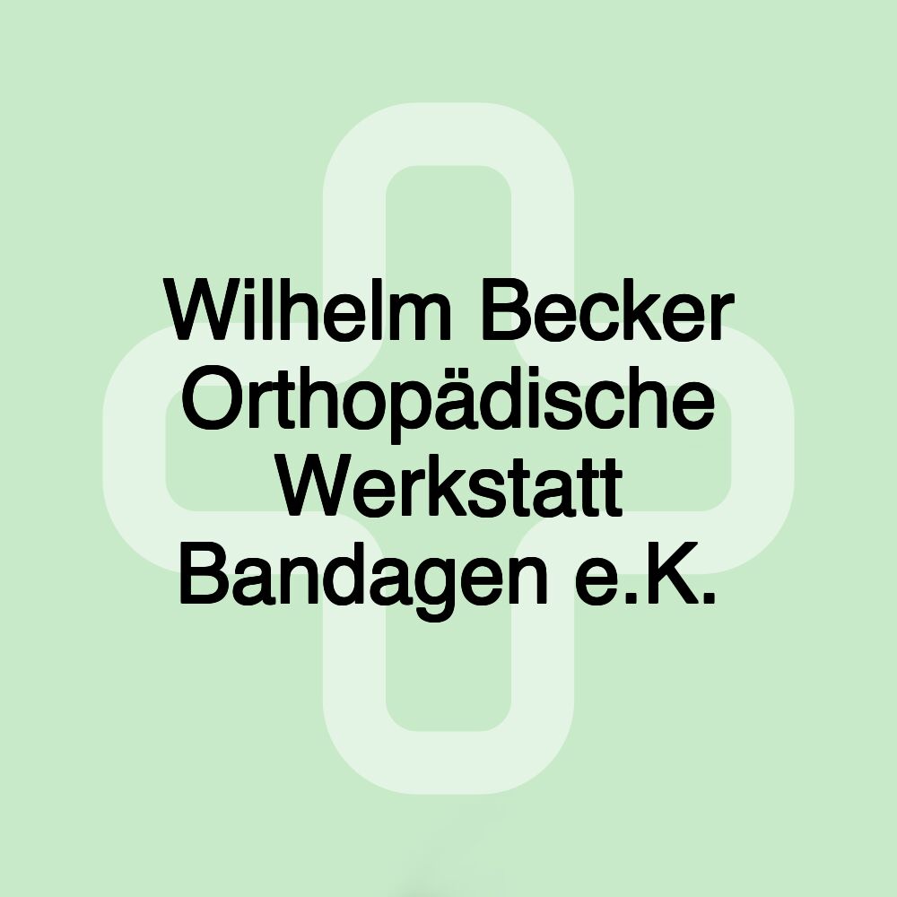 Wilhelm Becker Orthopädische Werkstatt Bandagen e.K.