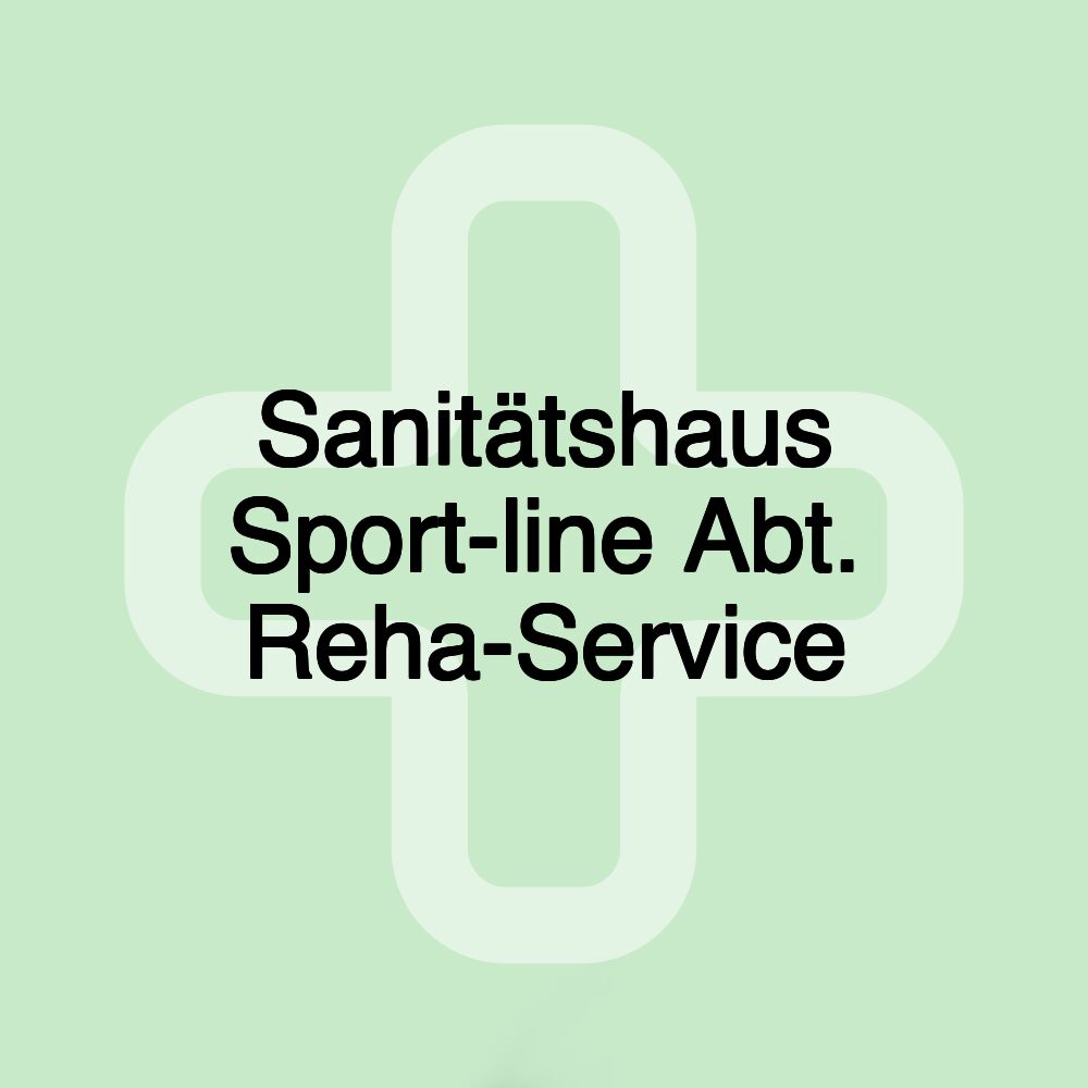 Sanitätshaus Sport-line Abt. Reha-Service