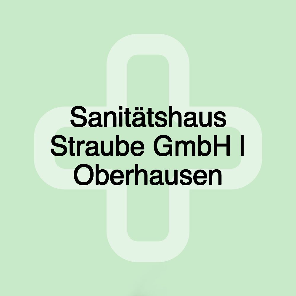 Sanitätshaus Straube GmbH | Oberhausen