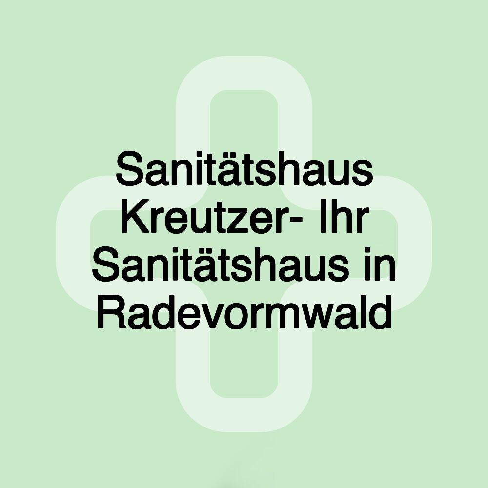 Sanitätshaus Kreutzer- Ihr Sanitätshaus in Radevormwald