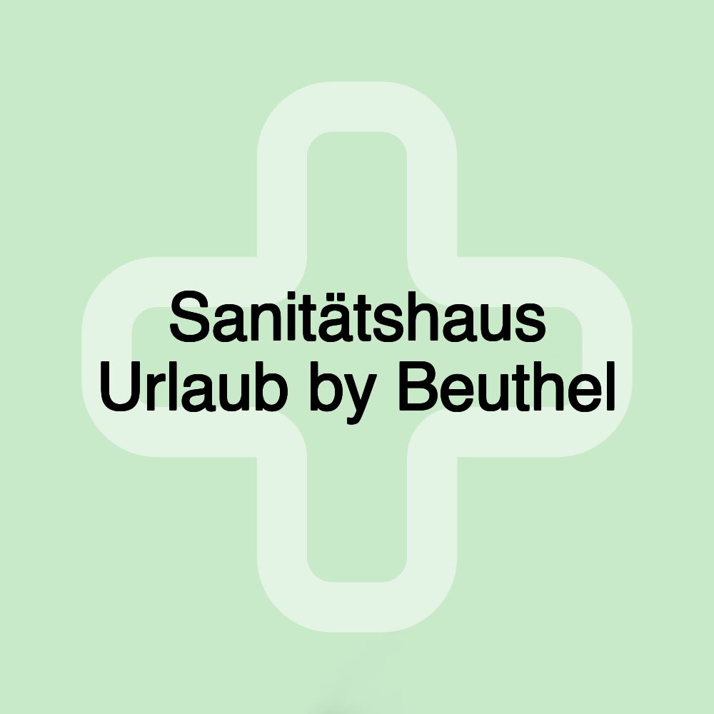 Sanitätshaus Urlaub by Beuthel