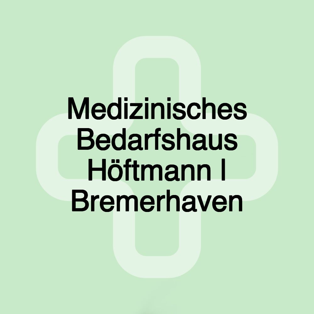 Medizinisches Bedarfshaus Höftmann | Bremerhaven