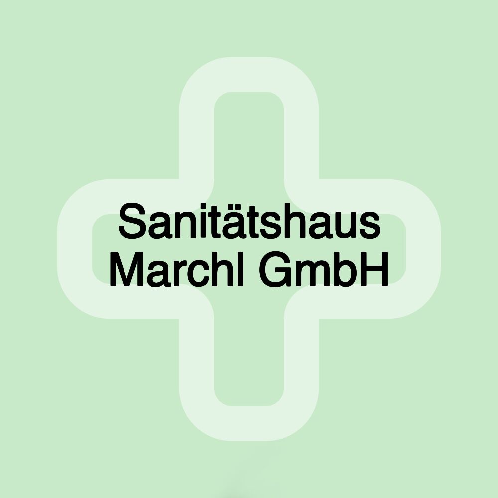 Sanitätshaus Marchl GmbH