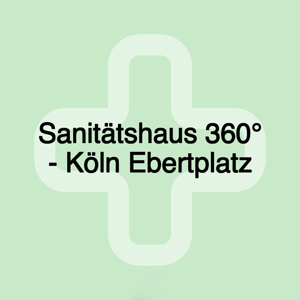 Sanitätshaus 360° - Köln Ebertplatz