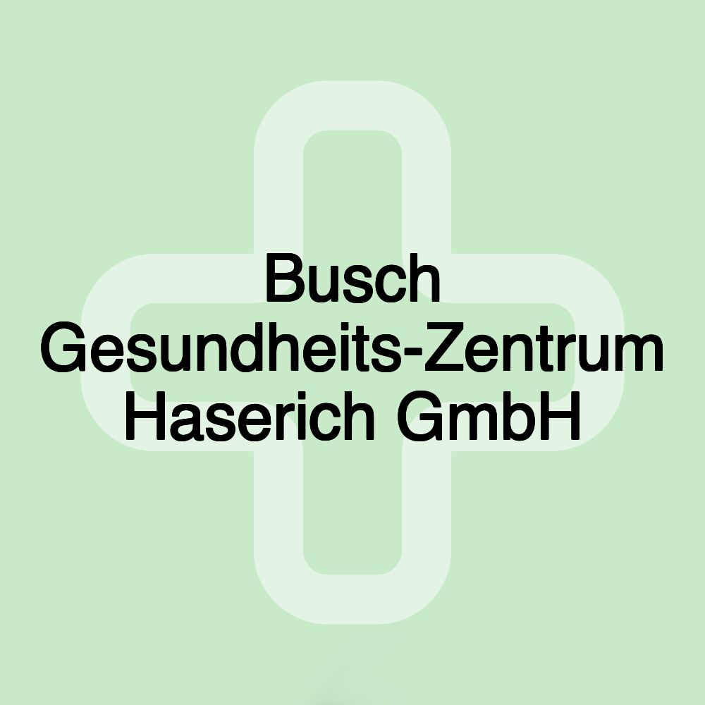 Busch Gesundheits-Zentrum Haserich GmbH