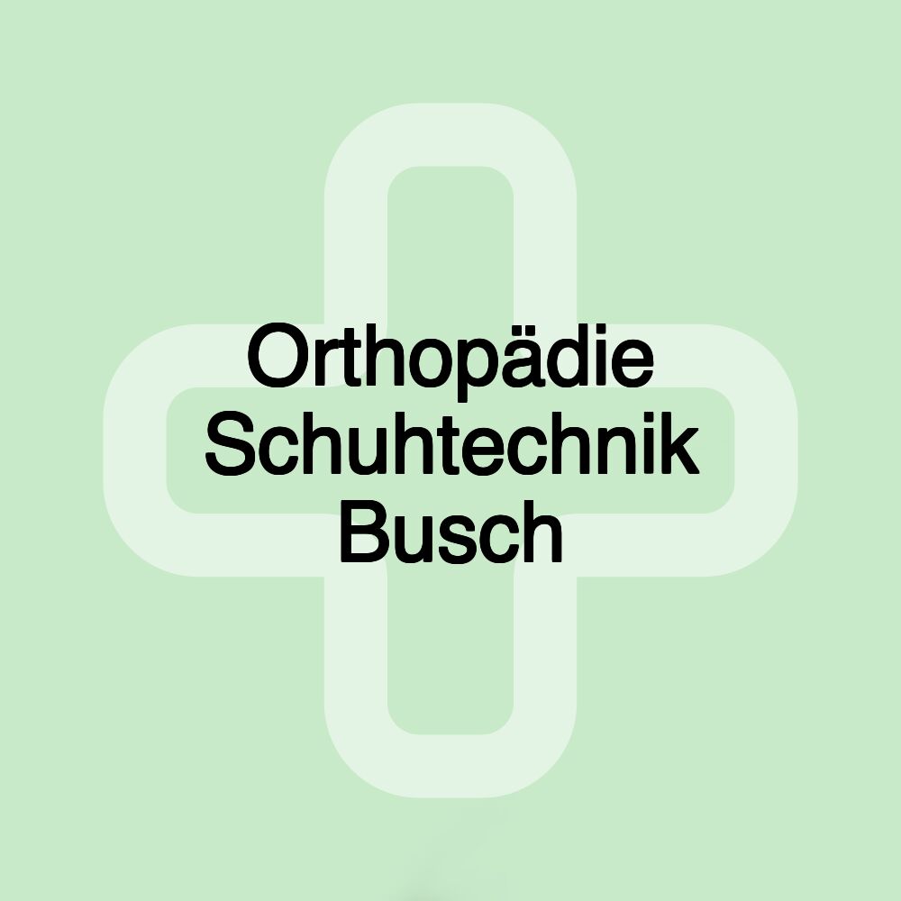 Orthopädie Schuhtechnik Busch