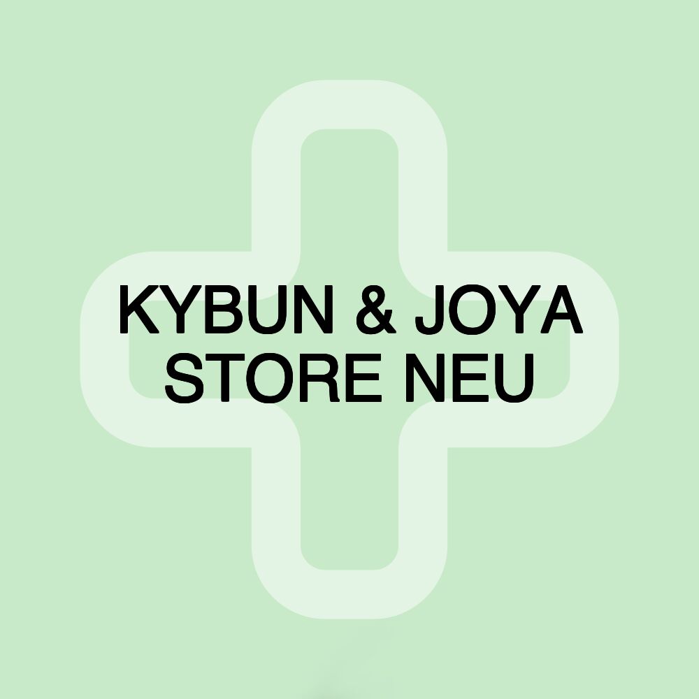 KYBUN & JOYA STORE NEU