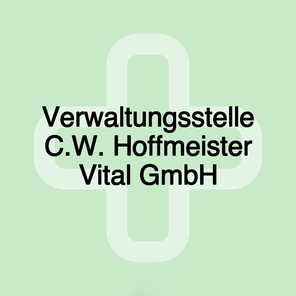 Verwaltungsstelle C.W. Hoffmeister Vital GmbH