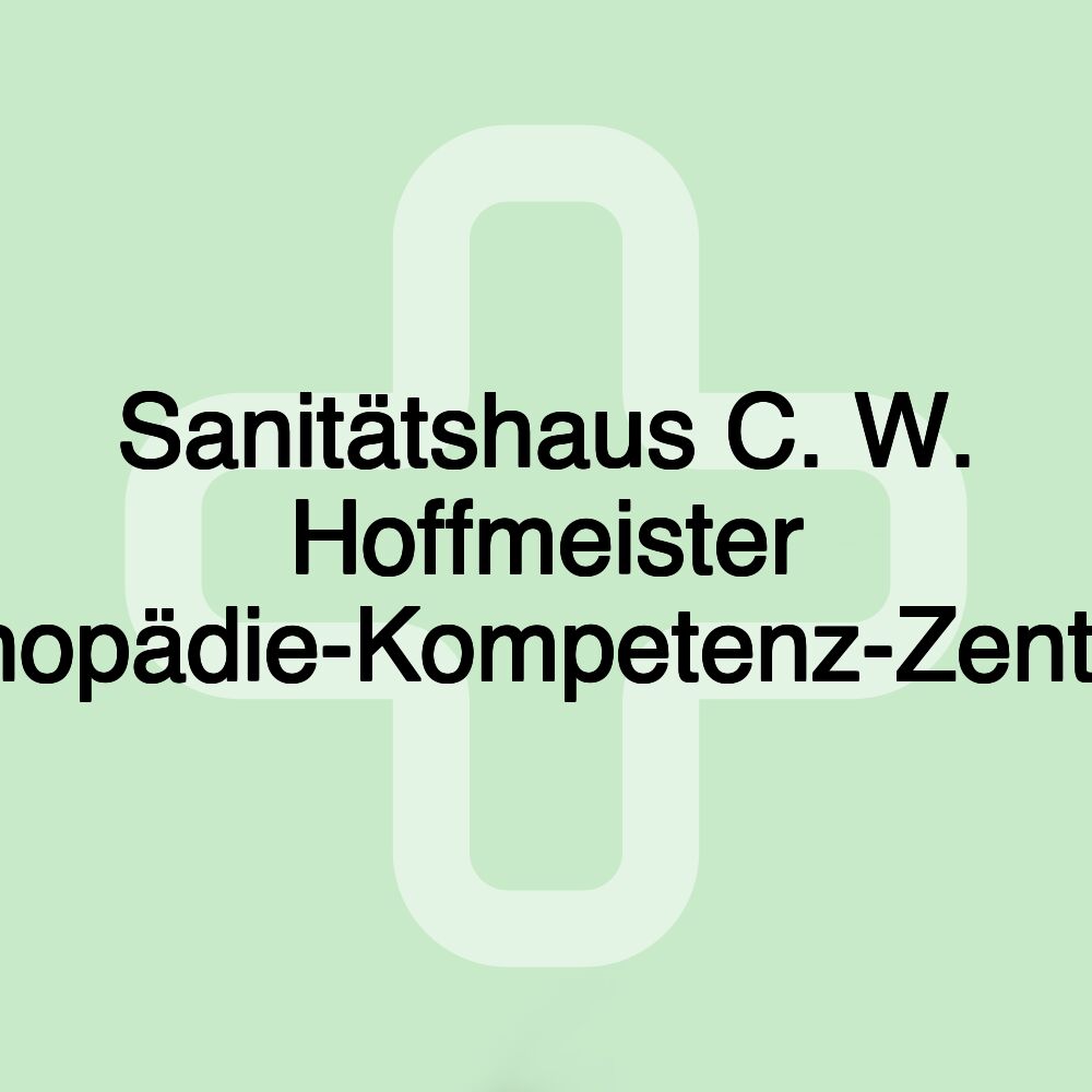 Sanitätshaus C. W. Hoffmeister Orthopädie-Kompetenz-Zentrum