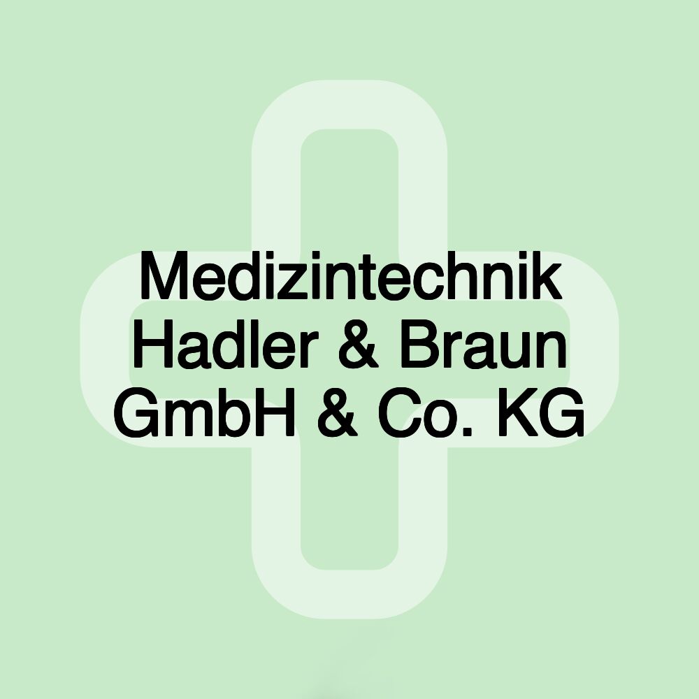 Medizintechnik Hadler & Braun GmbH & Co. KG