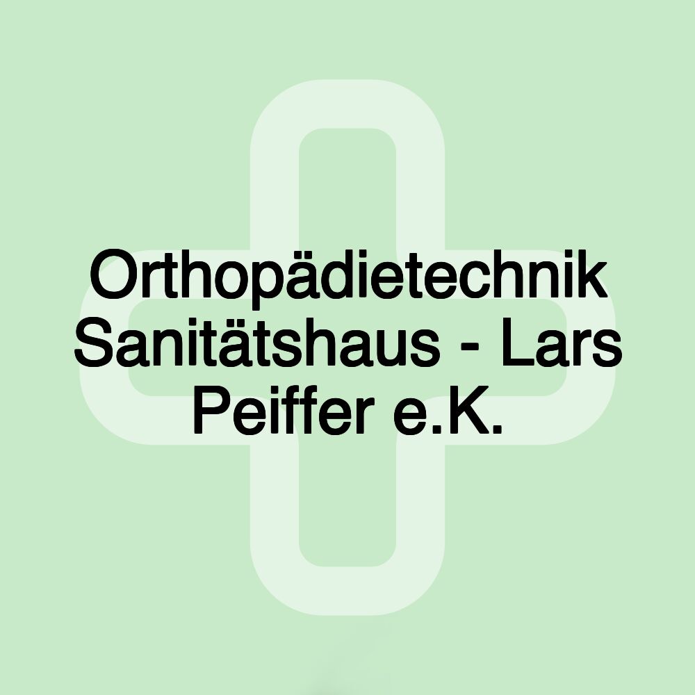 Orthopädietechnik Sanitätshaus - Lars Peiffer e.K.