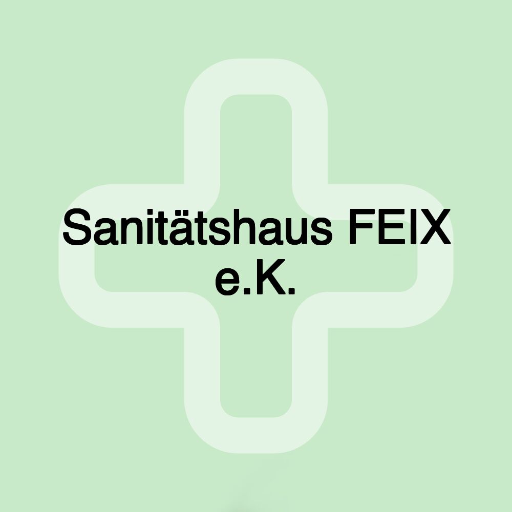 Sanitätshaus FEIX e.K.