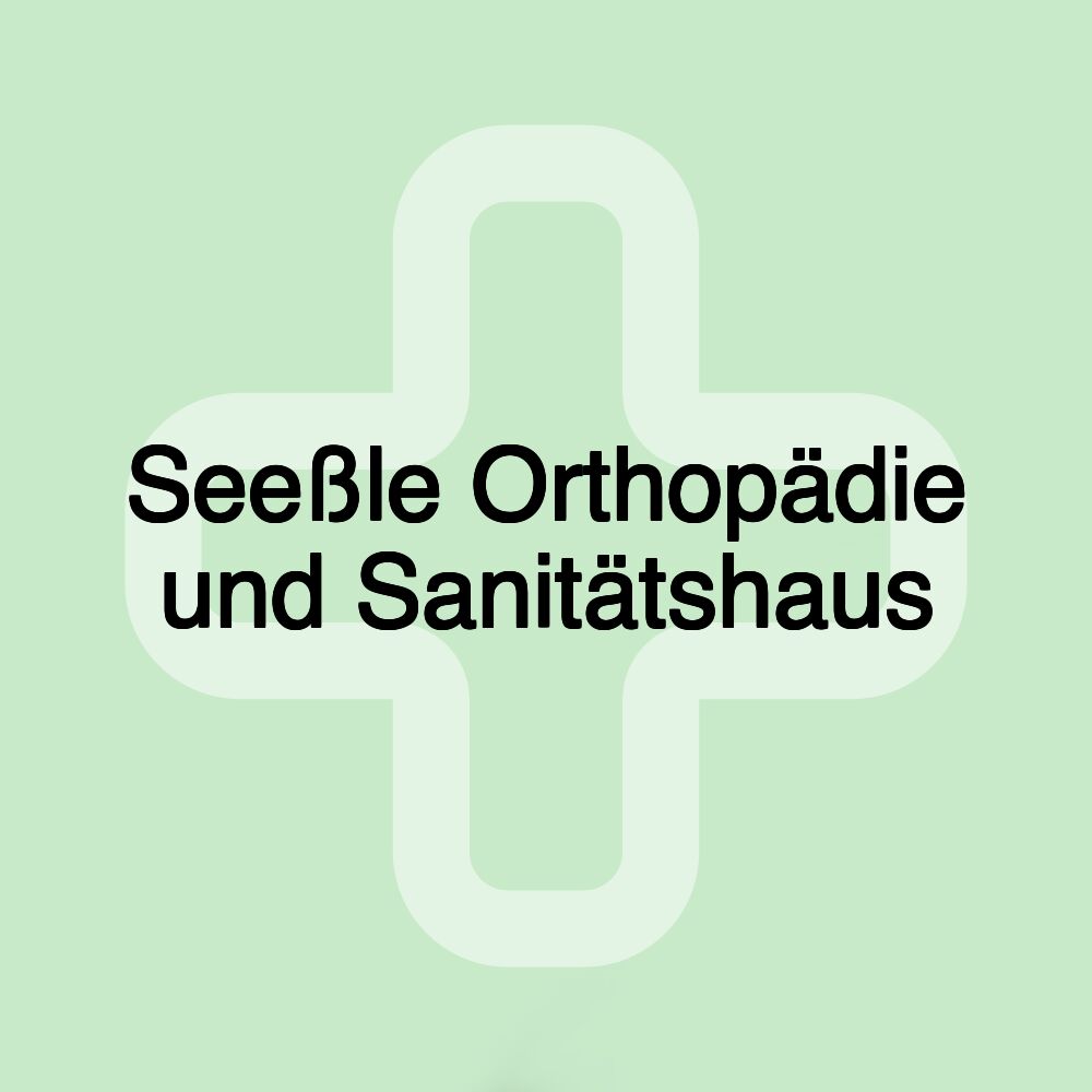 Seeßle Orthopädie und Sanitätshaus