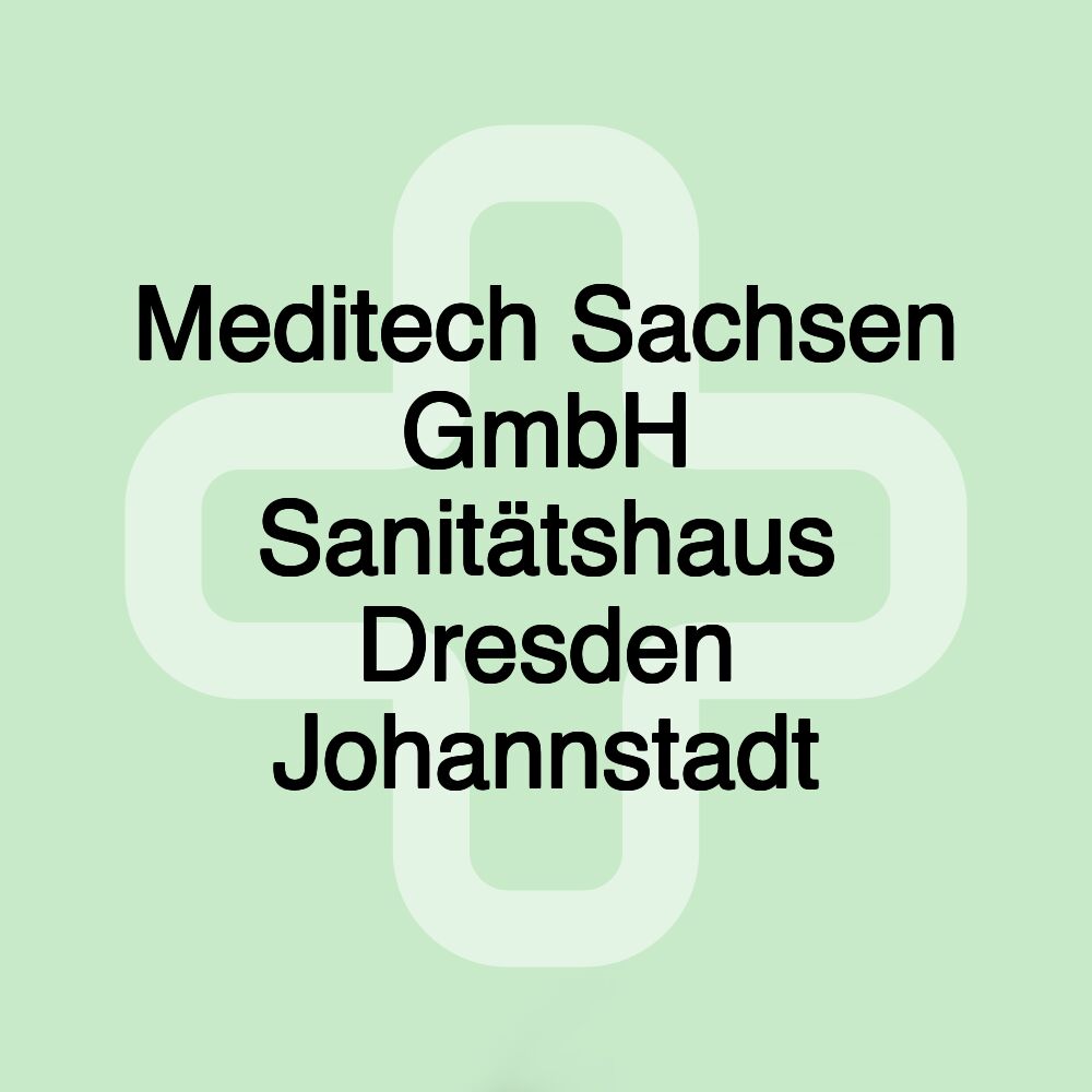 Meditech Sachsen GmbH Sanitätshaus Dresden Johannstadt