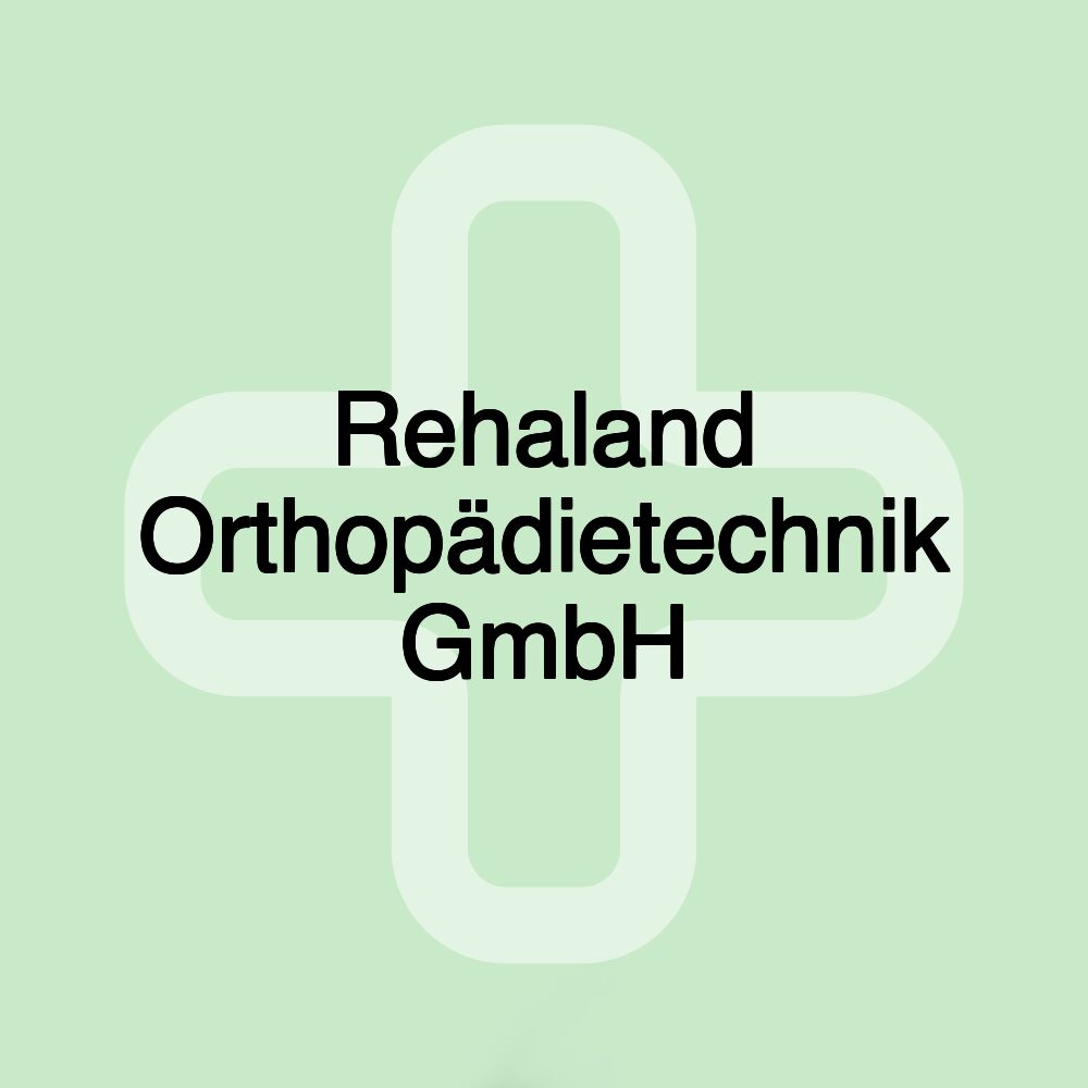 Rehaland Orthopädietechnik GmbH