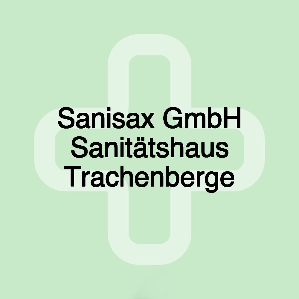 Sanisax GmbH Sanitätshaus Trachenberge