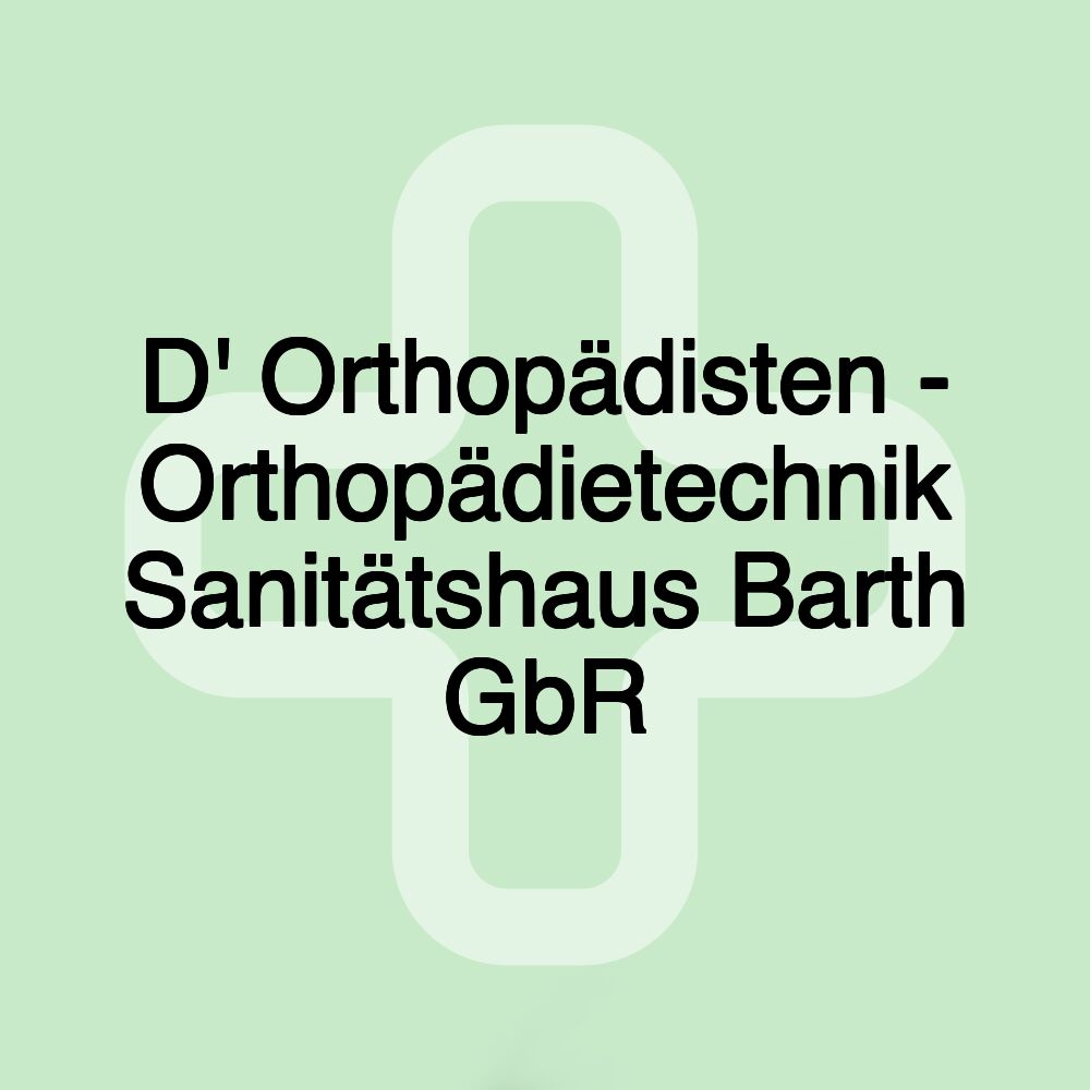 D' Orthopädisten - Orthopädietechnik Sanitätshaus Barth GbR