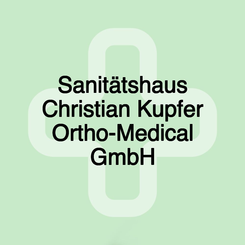 Sanitätshaus Christian Kupfer Ortho-Medical GmbH