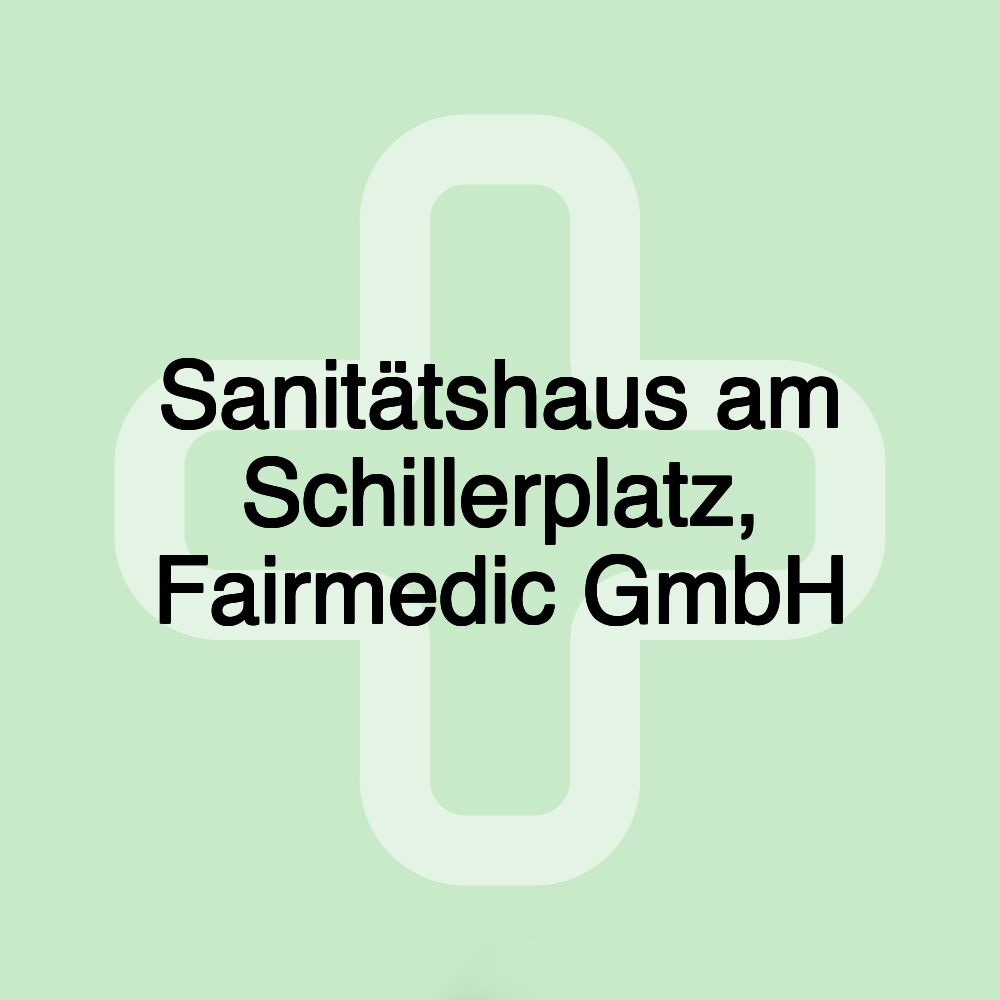 Sanitätshaus am Schillerplatz, Fairmedic GmbH