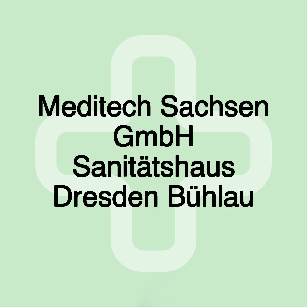 Meditech Sachsen GmbH Sanitätshaus Dresden Bühlau