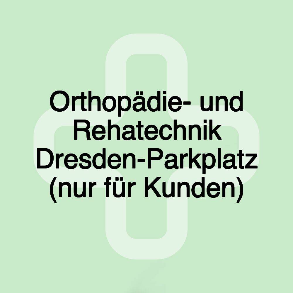 Orthopädie- und Rehatechnik Dresden-Parkplatz (nur für Kunden)