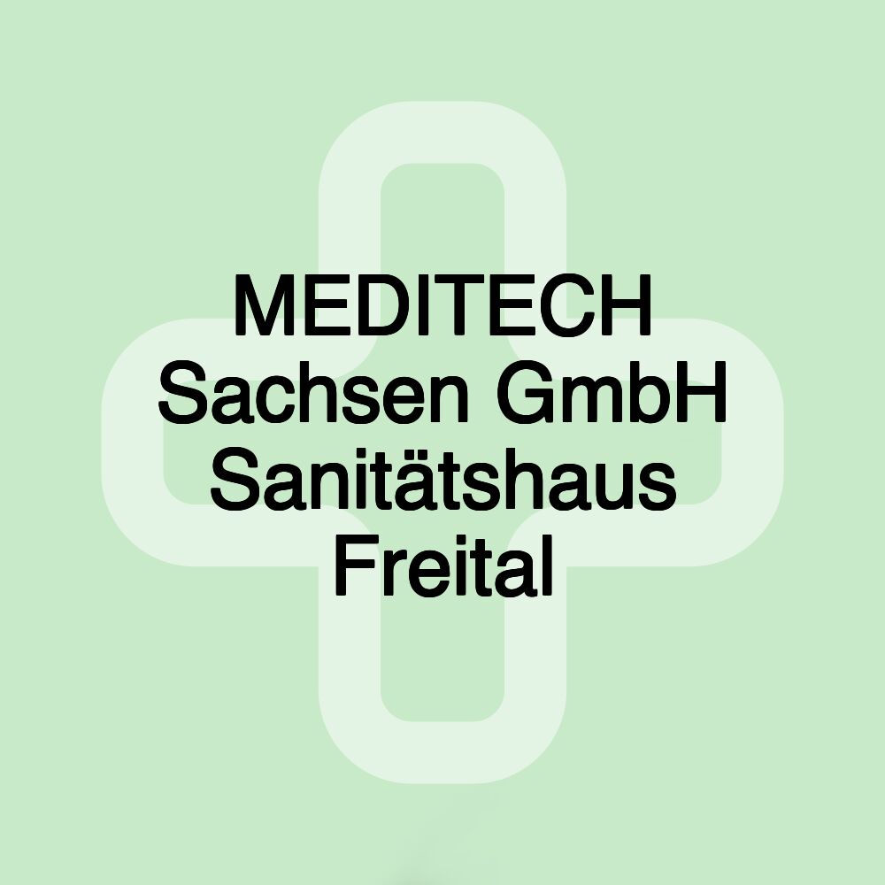 MEDITECH Sachsen GmbH Sanitätshaus Freital