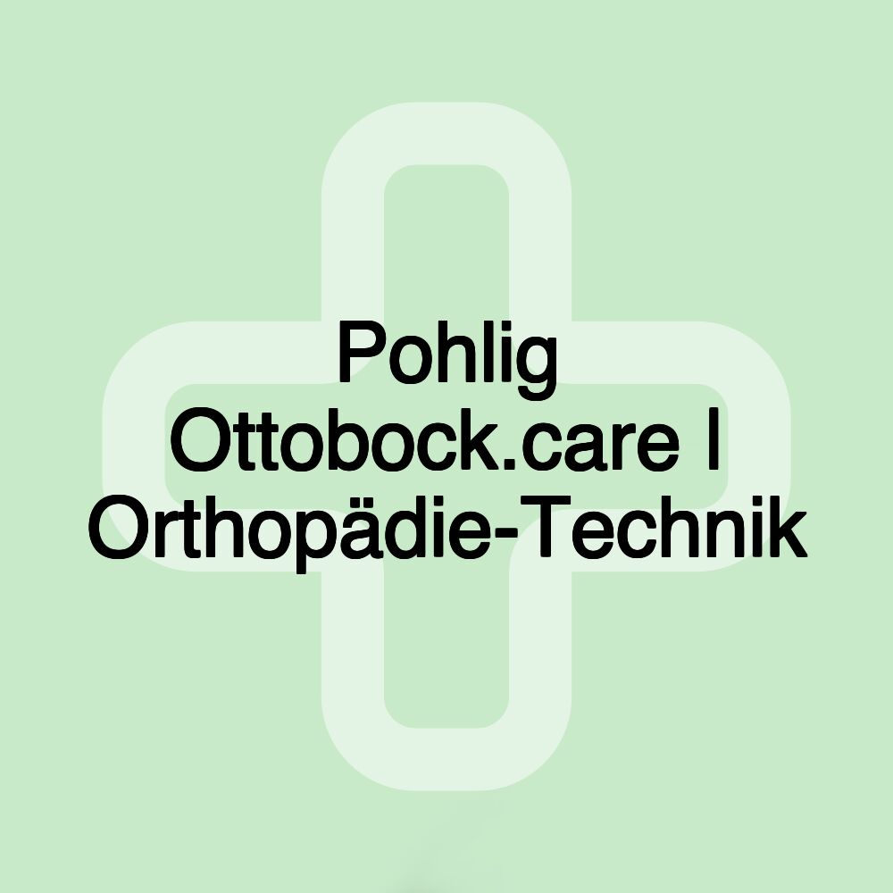 Pohlig Ottobock.care | Orthopädie-Technik